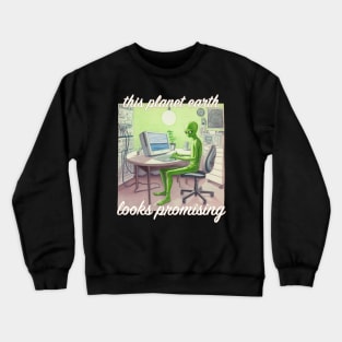 This Planet Earth Looks Promising - alien escape Crewneck Sweatshirt